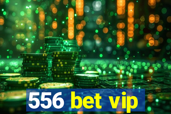 556 bet vip